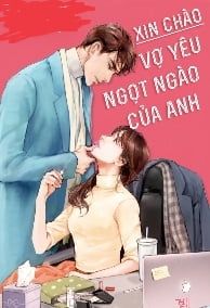 Xin Chào, Vợ Yêu Ngọt Ngào Của Anh